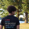 T-shirt:  "I Like Beer, My Bike, And Maybe 3 People"